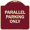 Signmission Designer Series Parallel Parking Only, Burgundy Heavy-Gauge Aluminum Sign, 18" x 18", BU-1818-23505 A-DES-BU-1818-23505 - alternate 1